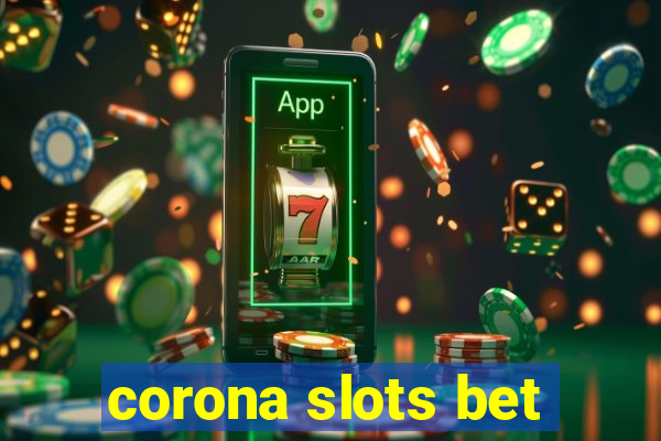 corona slots bet